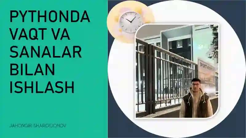 Pythonda vaqt va sanalar bilan ishlash mavzusida taqdimot 2