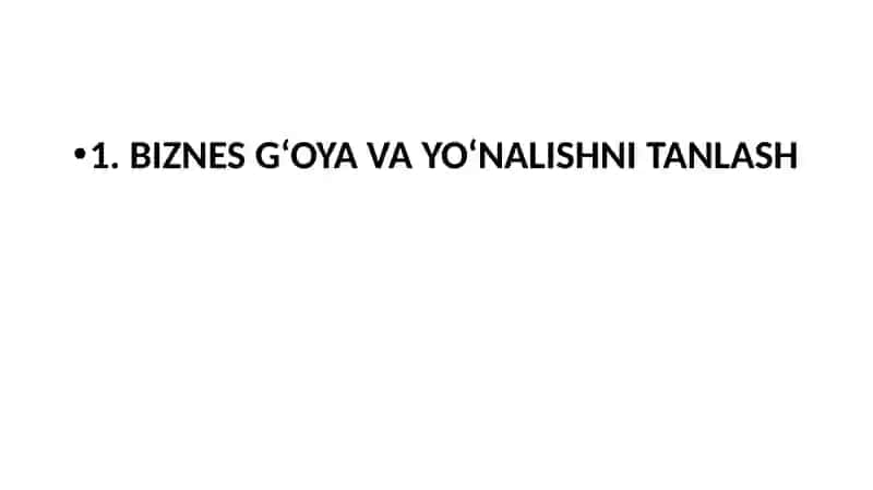 BIZNES G‘OYA VA YO‘NALISHNI TANLASH 2