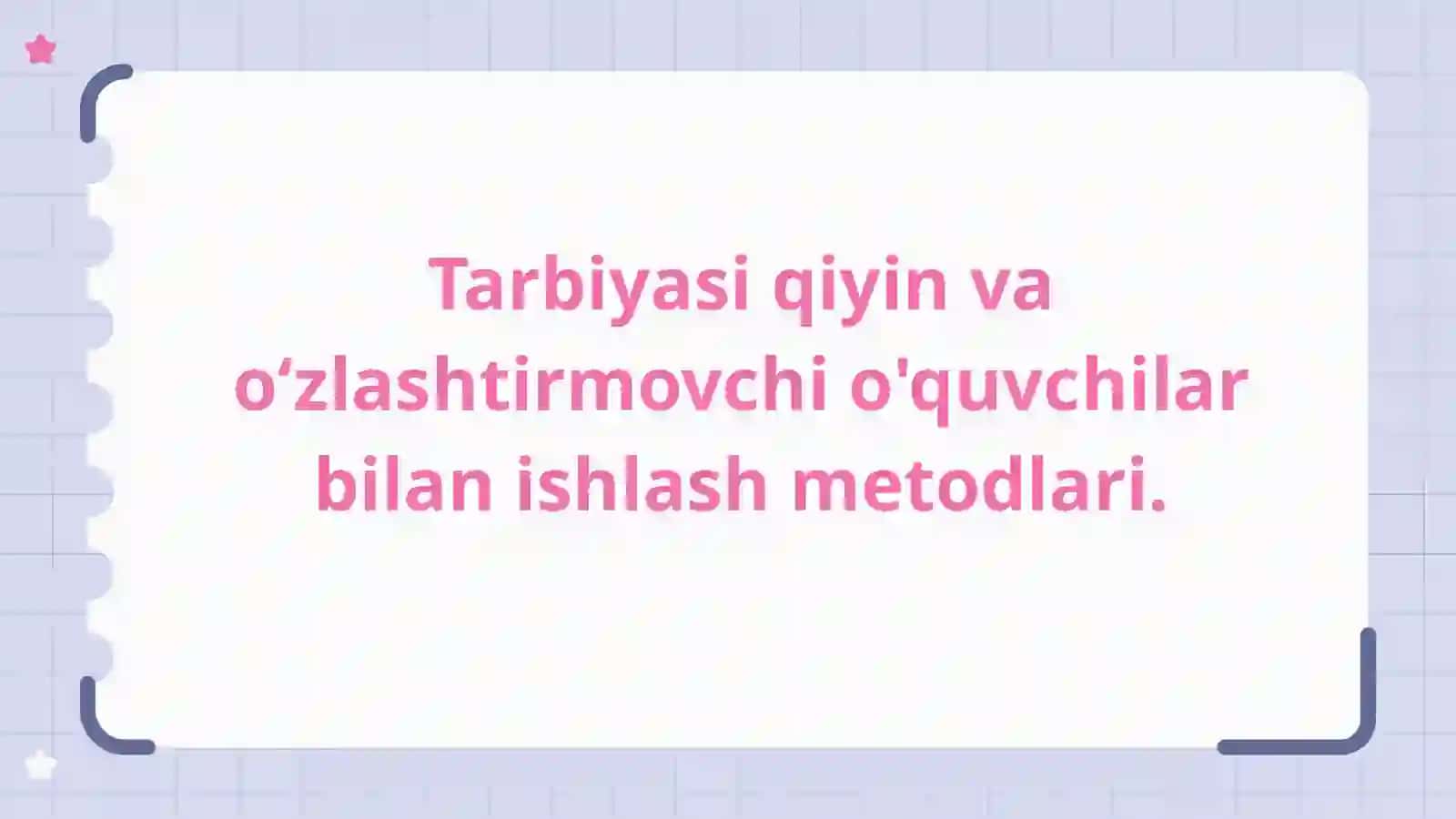 Tarbiyasi Qiyin va O'zlashtirmovchi O'quvchilar bilan ishlash Metodlari 2