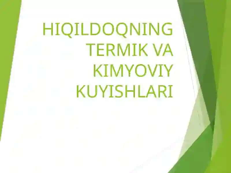 HIQILDOQNING TЕRMIK VA KIMYOVIY KUYISHLARI 2
