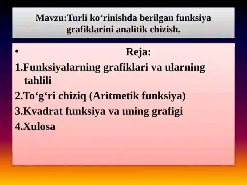 Mavzu:Turli ko‘rinishda berilgan funksiya grafiklarini analitik chizish. 2