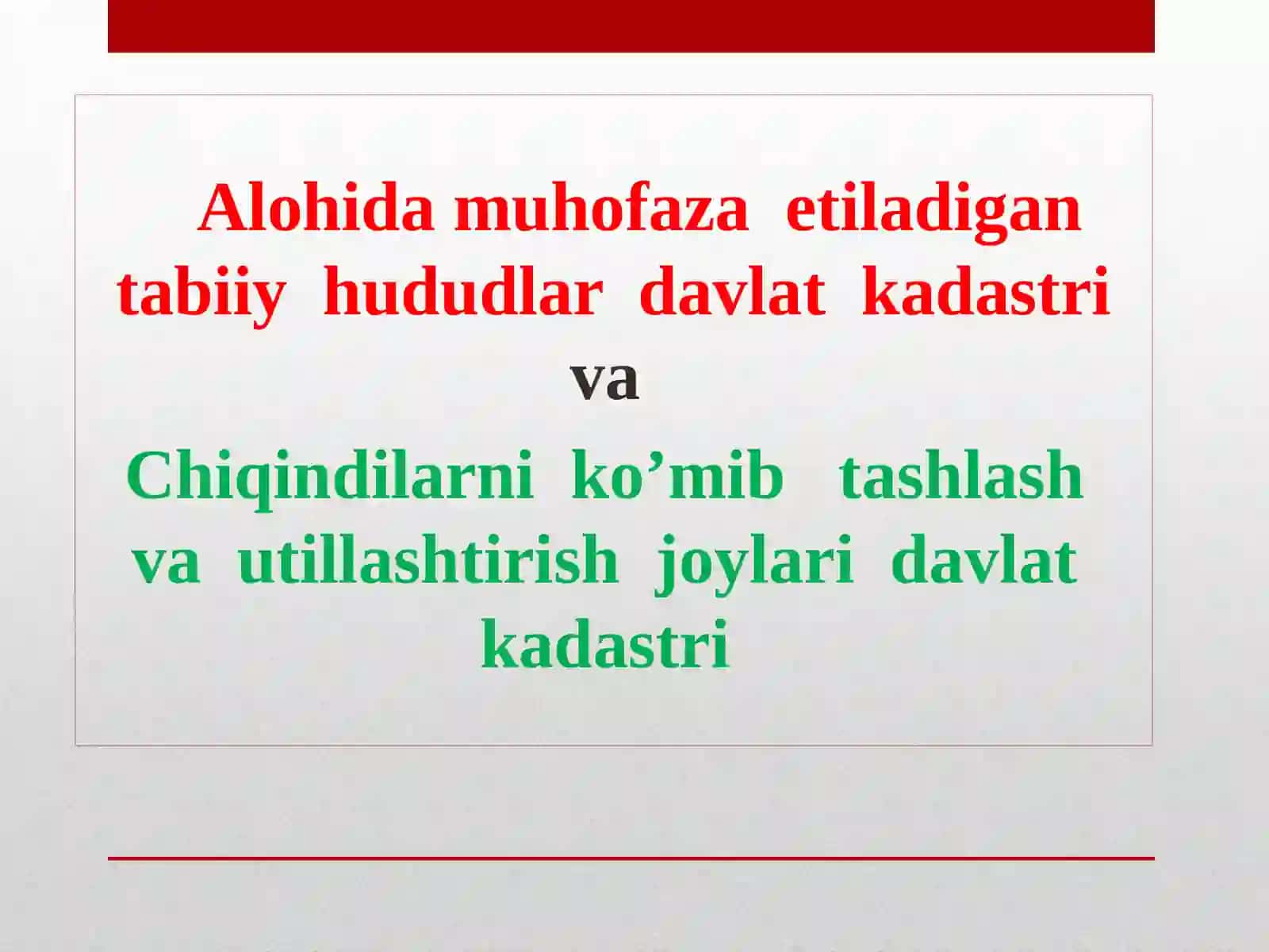 Alohida muhofaza  etiladigan  tabiiy  hududlar  davlat  kadastri va  Chiqindilarni  ko’mib   tashlash  va  utillashtirish  joylari  davlat  kadastri 2