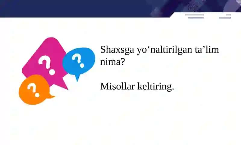 Shaxsga yoʻnaltirilgan ta’lim turlari va texnologiyalari. 2