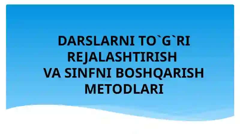 DARSLARNI TO`G`RI REJALASHTIRISH VA SINFNI BOSHQARISH METODLARI 2