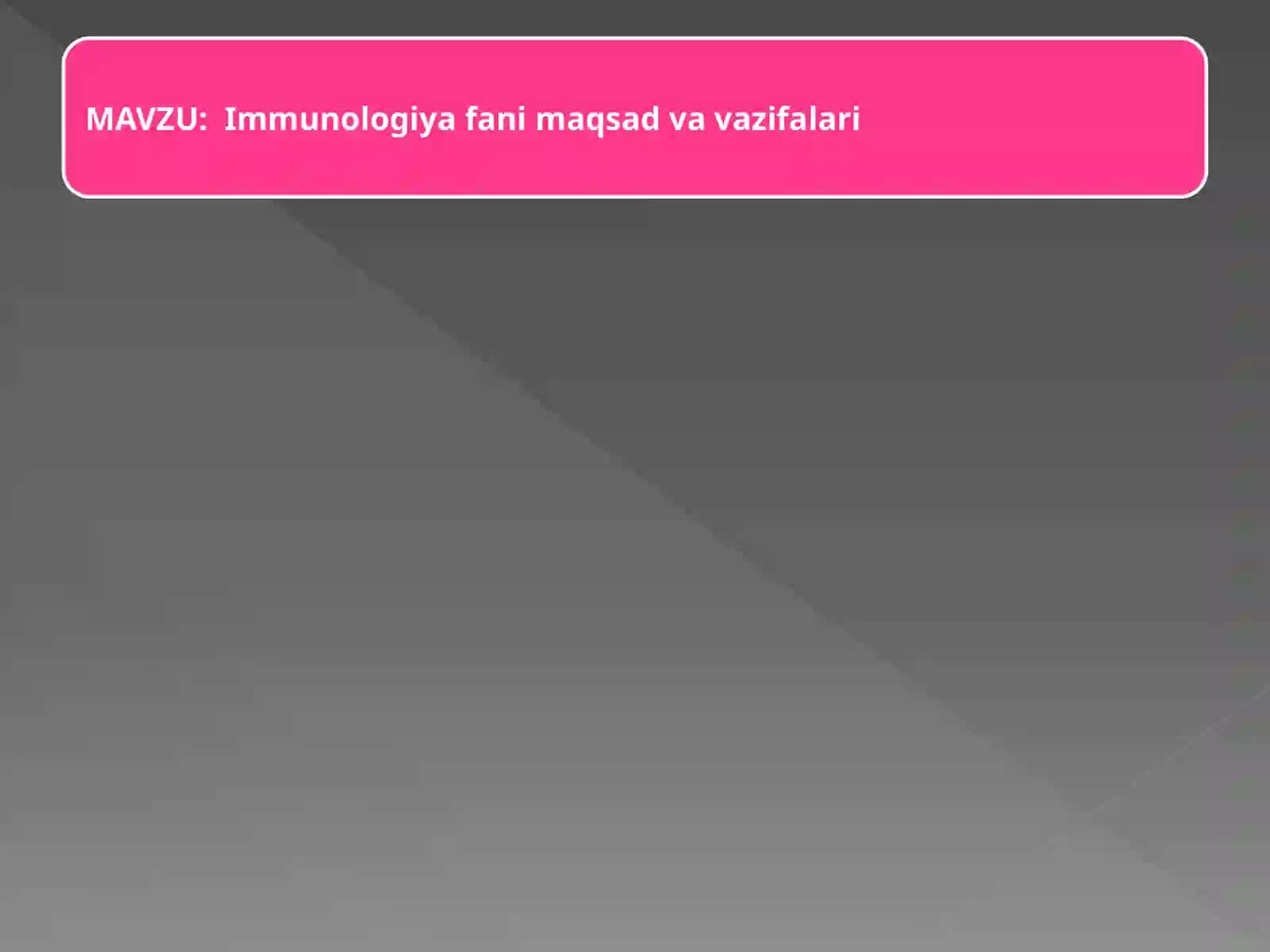 IMMUNOLOGIYA FANI PREDMETI. FAN TARIXI 2