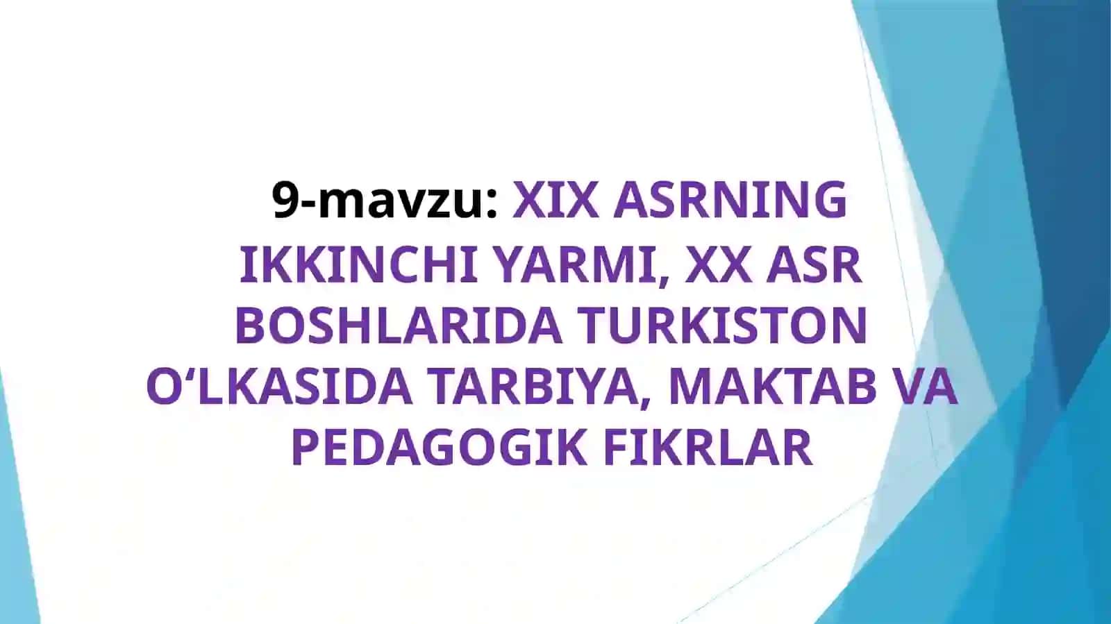 XIX ASRNINGIKKINCHI YARMI,XX ASR BOSHLARIDA TURKISTON O‘LKASIDA TARBIYA, MAKTAB VA PEDAGOGIK FIKRLAR 2