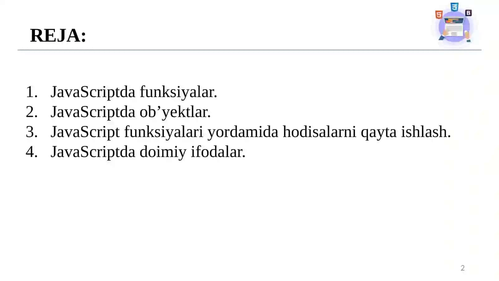 JavaScriptdao‘zgaruvchilar,ma'lumotlarturlari,operatorlar,massivlar,hodisalari,funksiyalarvaob'ektlariustidaammallarbajarish 2