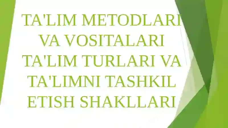 TA'LIM METODLARI VA VOSITALARI TA'LIM TURLARI VA TA'LIMNI TASHKIL ETISH SHAKLLARI 2
