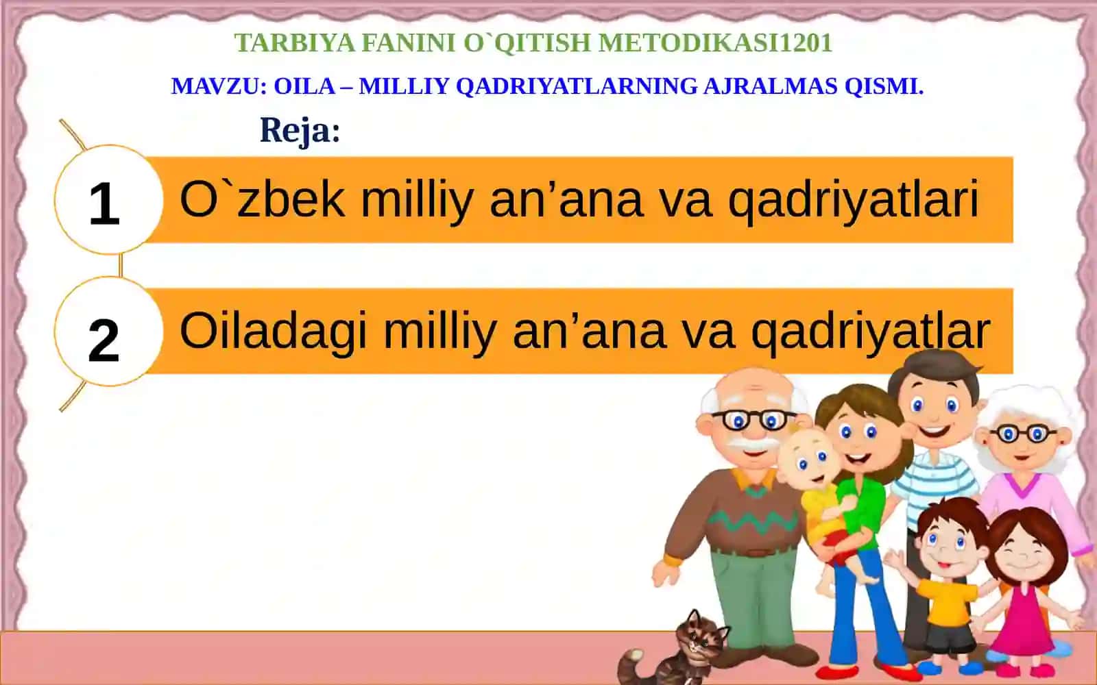 TARBIYA FANINI O`QITISHMETODIKASI1201 mavzu:Oila–milliyqadriyatlarningajralmasQISMI 2
