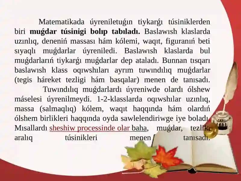 Baslawısh klaslarda úyreniletuǵın tiykarǵı muǵdarlar: uzınlıq, massa, baha, waqıt, aralıq, tezlik. 2
