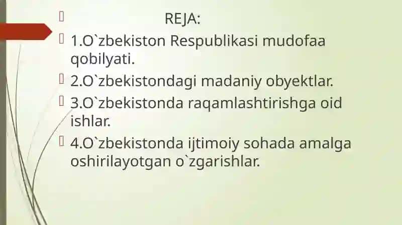 O`zbekiston Respublikasi mudofaa qobilyati. O`zbekistonda madaniy obektlar va ularning faoliyati tasnifi. O`zbekistonda ijtimoiy-iqtisodiy sohalarni innovatsion rivojlantirish va raqamlashtirish odimlari. O`zbekistonda ijtimoiy sohada amalga oshirilayotgan o`zgarishlar. 2