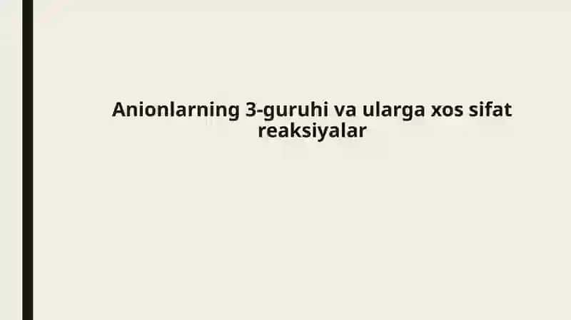 Anionlarning 3-guruhi va ularga xos sifat reaksiyalar 2