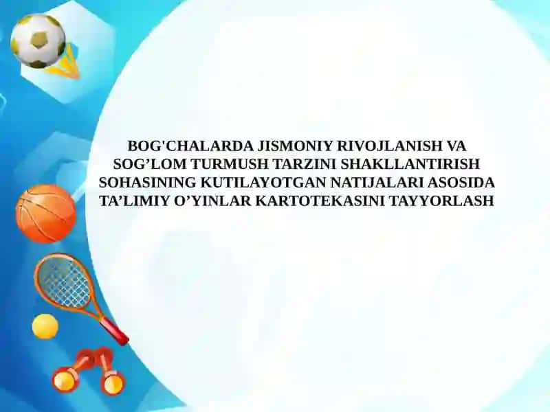JISMONIY RIVOJLANISH VA SOG’LOM TURMUSH TARZINI SHAKLLANTIRISH SOHASINING KUTILAYOTGAN NATIJALARI ASOSIDA TA’LIMIY O’YINLAR KARTOTEKASINI TAYYORLASH 2