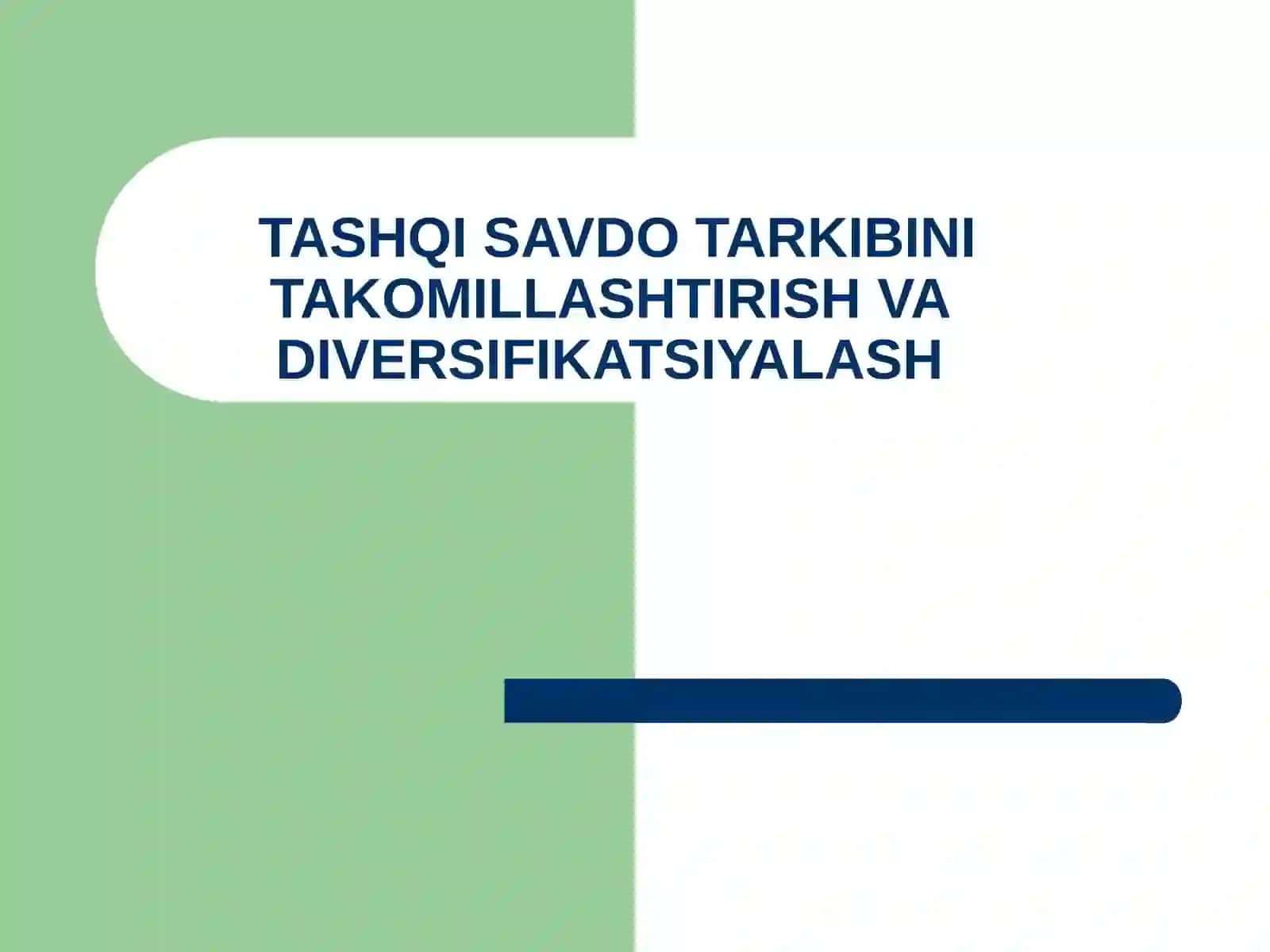 TASHQI SAVDO TARKIBINI TAKOMILLASHTIRISH VA DIVERSIFIKATSIYALASH 2