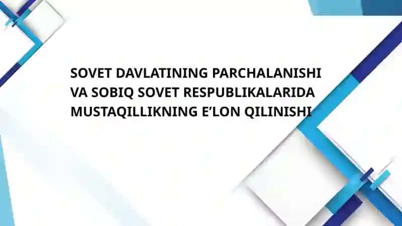 SOVET DAVLATINING PARCHALANISHI VA SOBIQ SOVET RESPUBLIKALARIDA MUSTAQILLIKNING E’LON QILINISHI 2