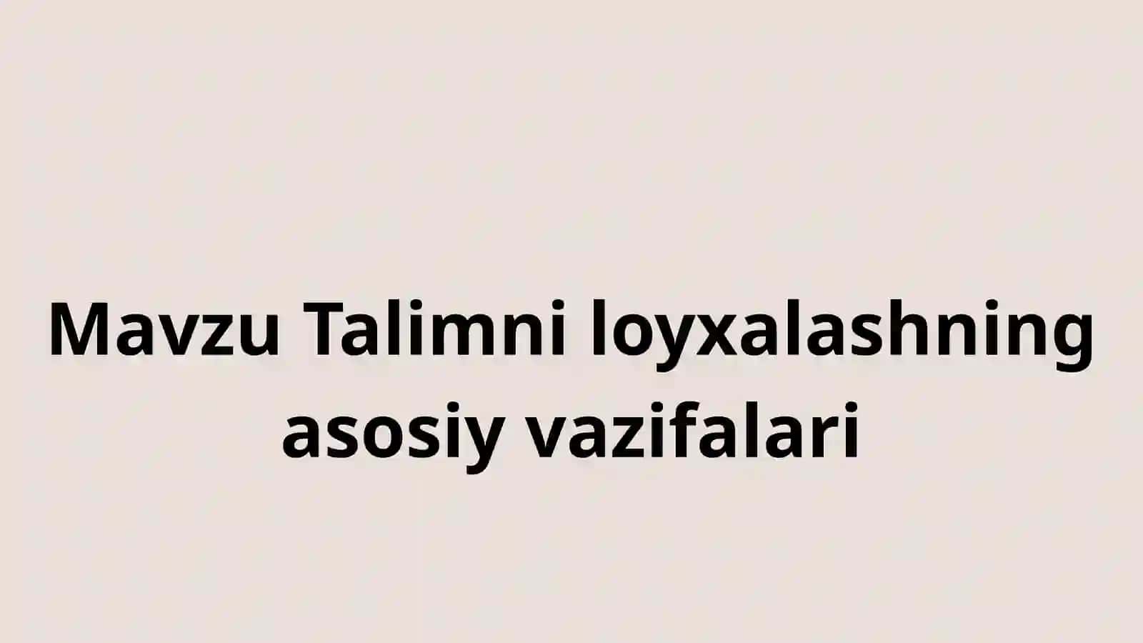 Talimni loyxalashning asosiy vazifalari 2