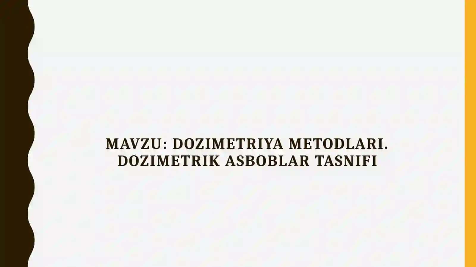 Dozimetriya metodlari. Dozimetrik asboblar tasnifi 2