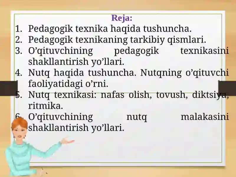 Pedagogik texnika haqida tushuncha. Pedagogik texnikani shakllantirish metodikasi. Nutq texnikasi va madaniyati 2