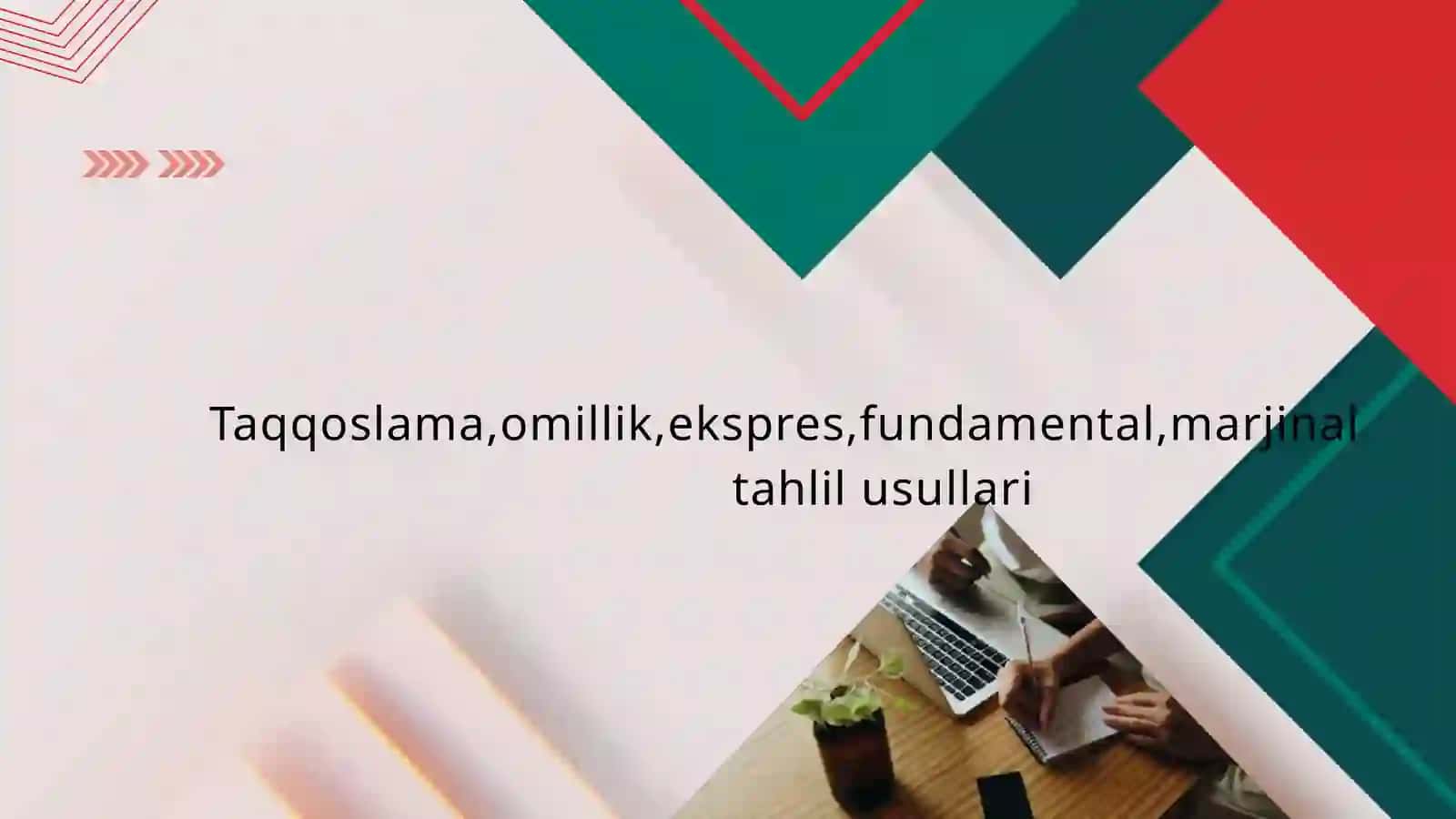 Iqtisodiy tahlil fanidan PPT – Taqqoslama, Omilli, Ekspres, Fundamental va Marjinal tahlil usullari 2