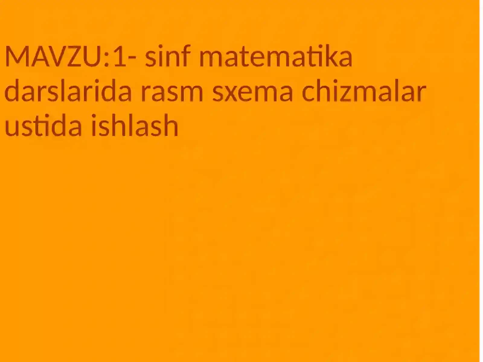 1-sinf matematik darslarida rasm-sxema chizmalar ustida ishlash 2