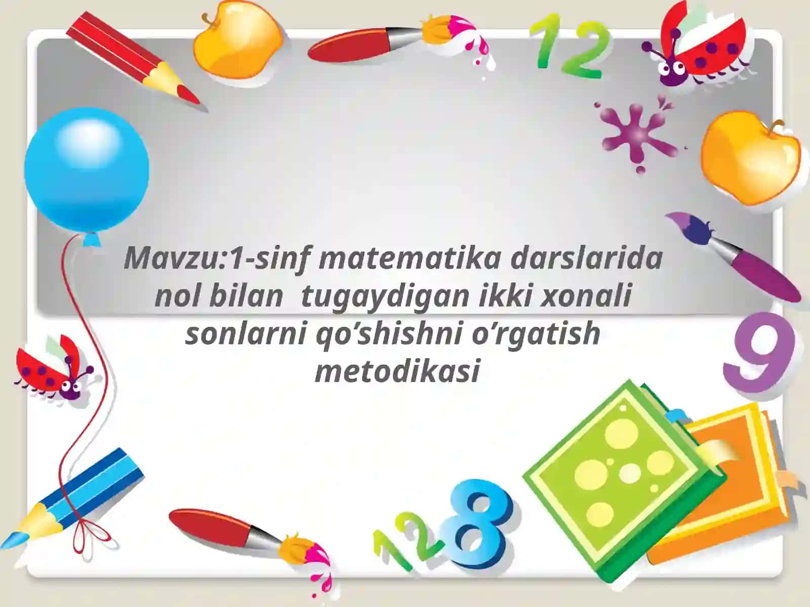 1-sinf matematik darslarida nol bilan tugaydigan ikki xonali sonlarni qo'shishni o'rgatish metodikasi 2