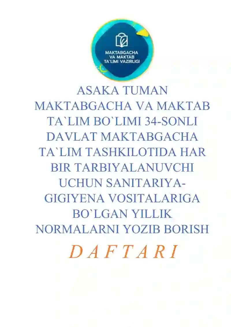 DAVLAT MAKTABGACHA TA`LIM TASHKILOTIDA HAR BIR TARBIYALANUVCHI UCHUN SANITARIYA-GIGIYENA VOSITALARIGA BO`LGAN YILLIK NORMALARNI YOZIB BORISH  D A F T A R I 2