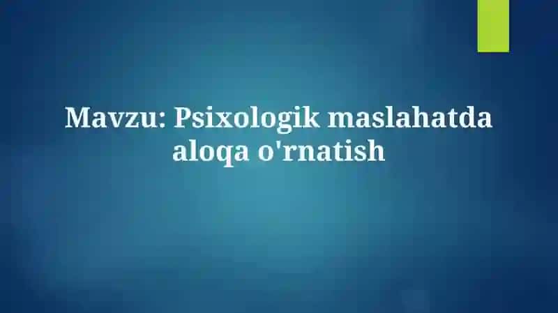 Psixologik maslahatda aloqa o'rnatish 2