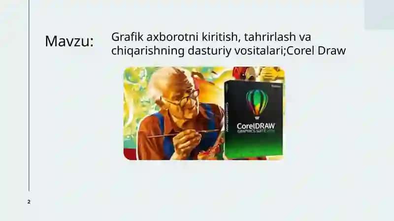 Grafik axborotni kiritish, tahrirlash va chiqarishning dasturiy vositalari;Corel Draw 2