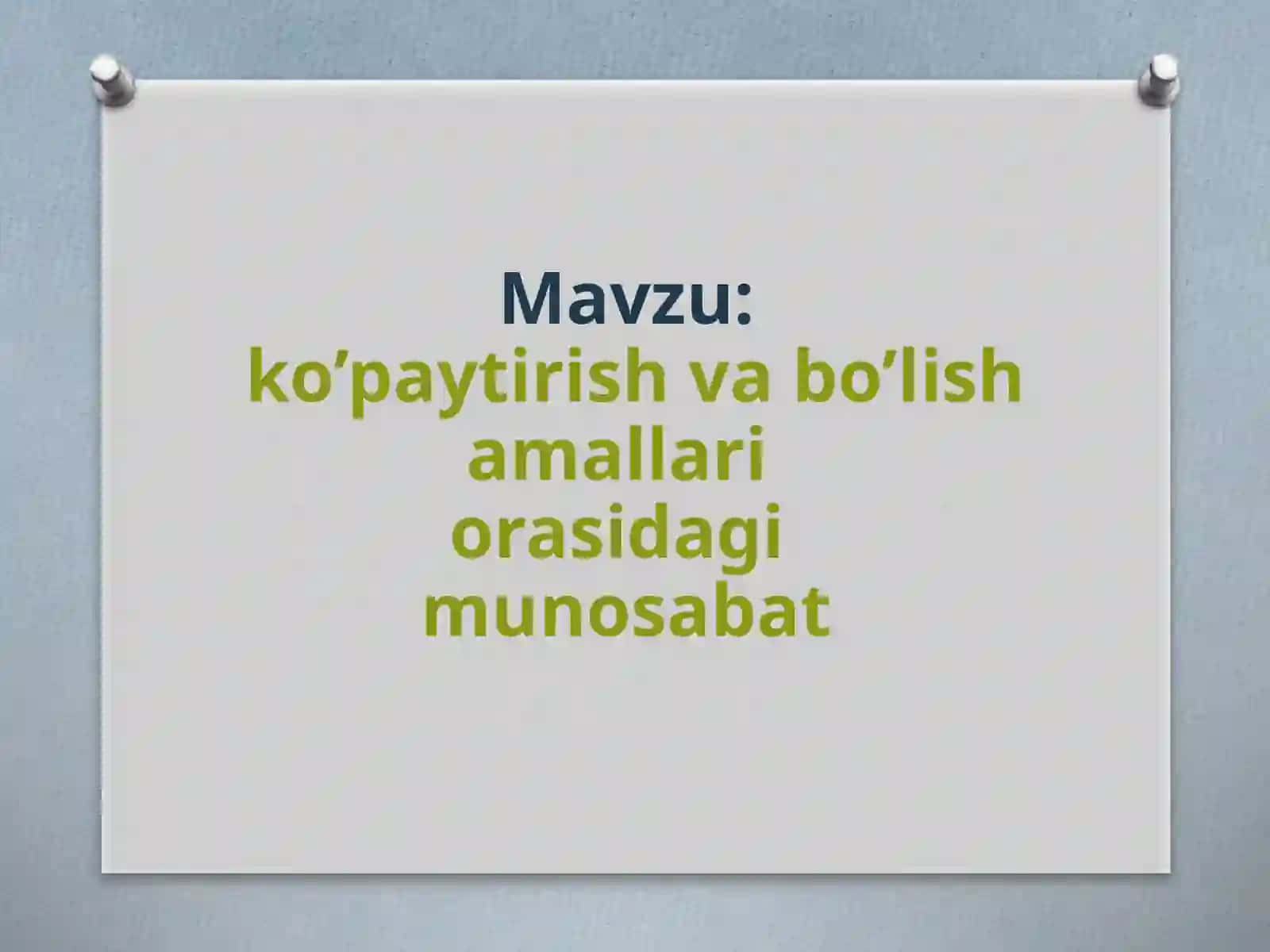 ko’paytirish va bo’lish amallari orasidagi munosabat 2