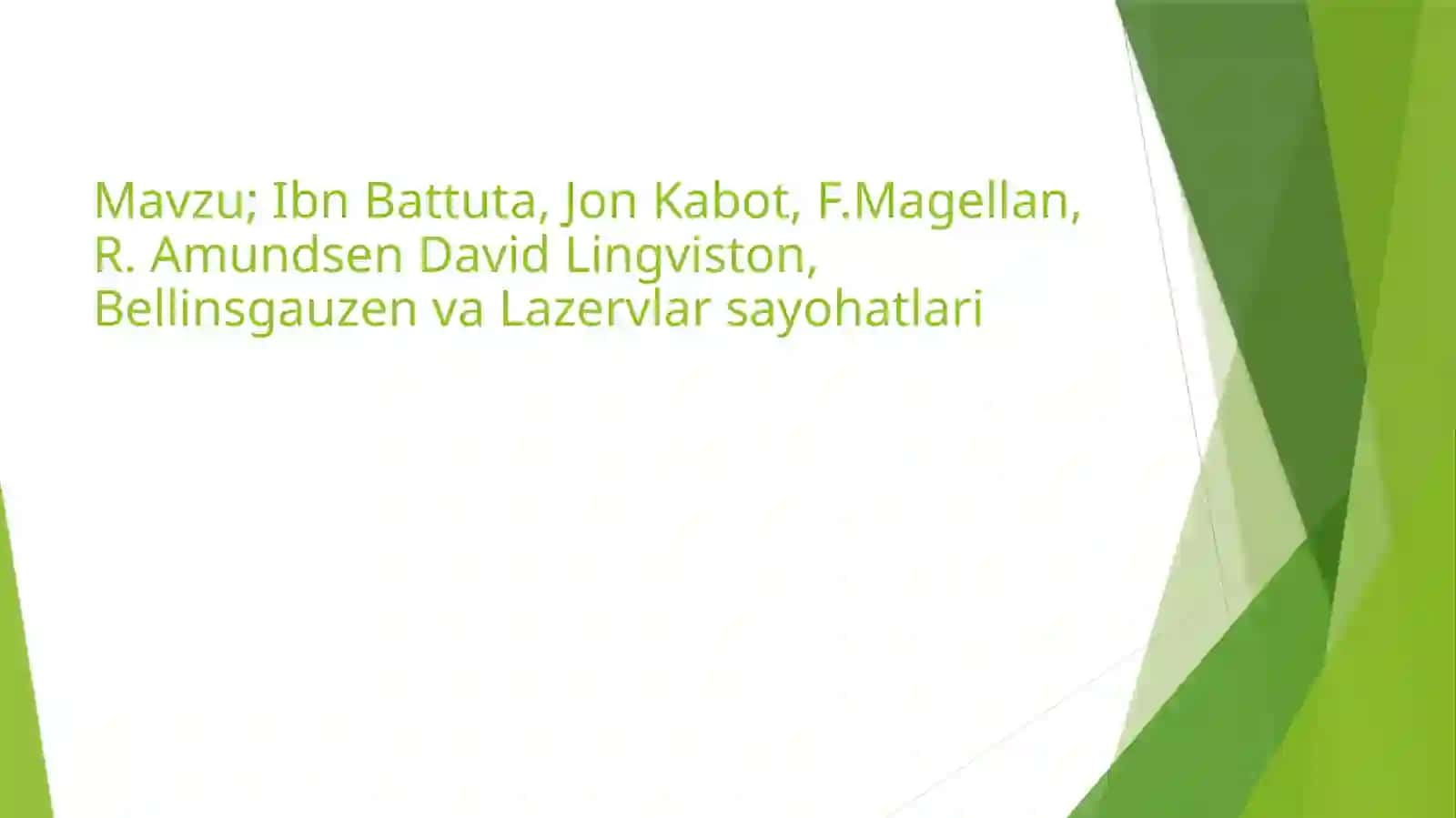 Ibn Battuta, Jon Kabot, F.Magellan, R. Amundsen David Lingviston, Bellinsgauzen va Lazervlar sayohatlari 2