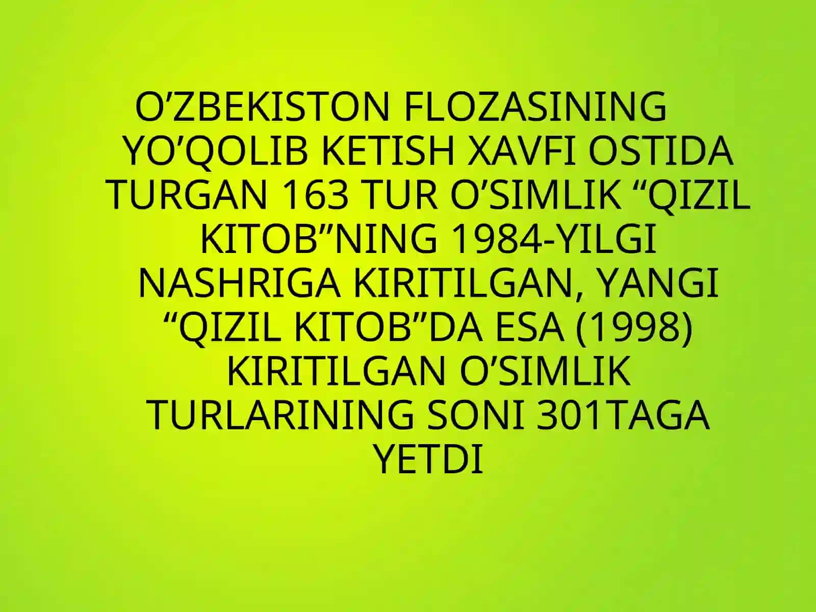 O’ZBEKISTON FLOZASINING YO’QOLIB KETISH XAVFI OSTIDA TURGAN 163 TUR O’SIMLIK 2
