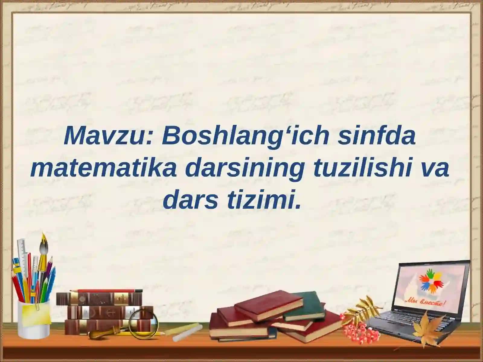 Boshlang‘ich sinfda matematika darsining tuzilishi va dars tizimi 2