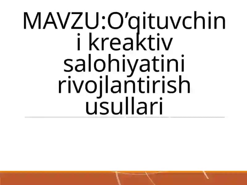 O’qituvchilarining kreativlik qobiliyatlarini rivojlantirish usullari 2