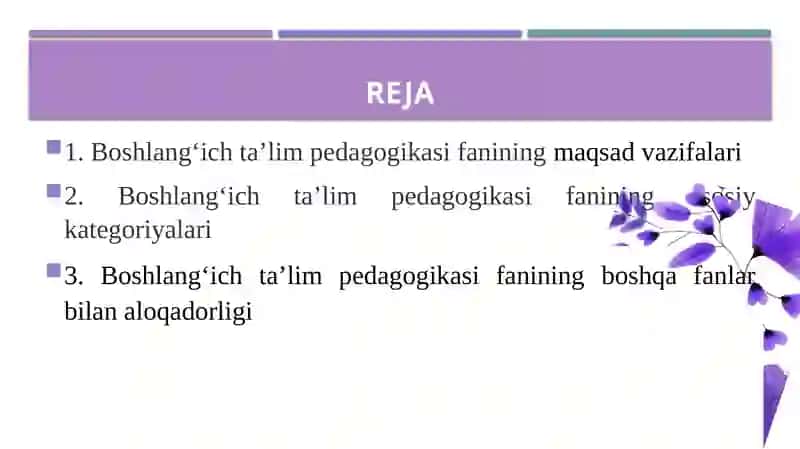 Boshlang'ich ta’lim pedagogikasi fanining mazmuni, predmeti, metodologiyasi, ilmiy-tadqiqot obyekti, metodlari. 2