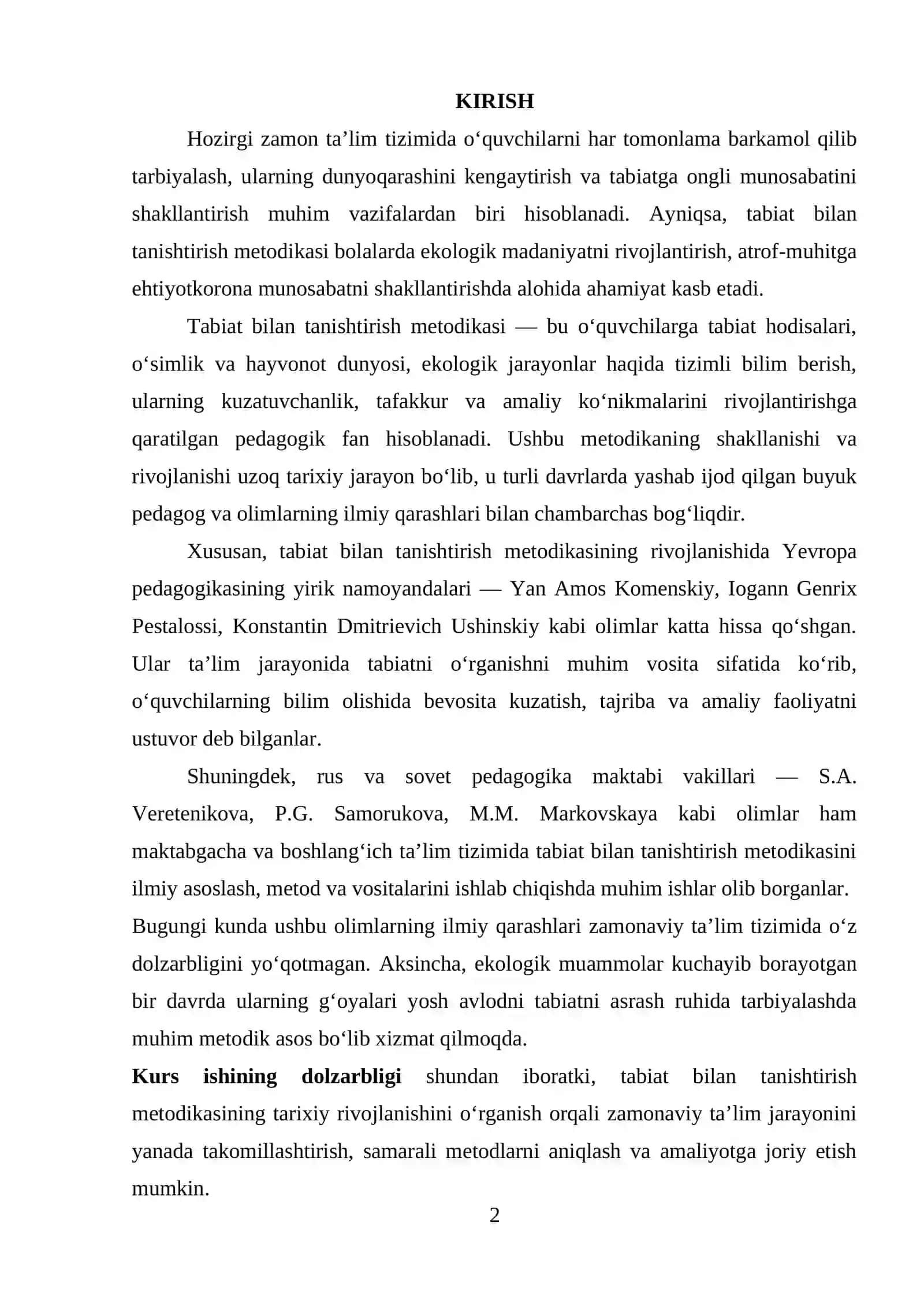 Tabiat bilan tanishtirish metodikasi fanining rivojlanishida buyuk allomalar, horij olimlari fikr va mulohazalari va qarashlari haqida ma’lumotlar berish (Ya.A. Komenskiy I.G.Pestalossi K.D. Ushinskiy S.A. Veretenikova P.G. Samorukova M.M. Markovskaya va boshqalar) 2