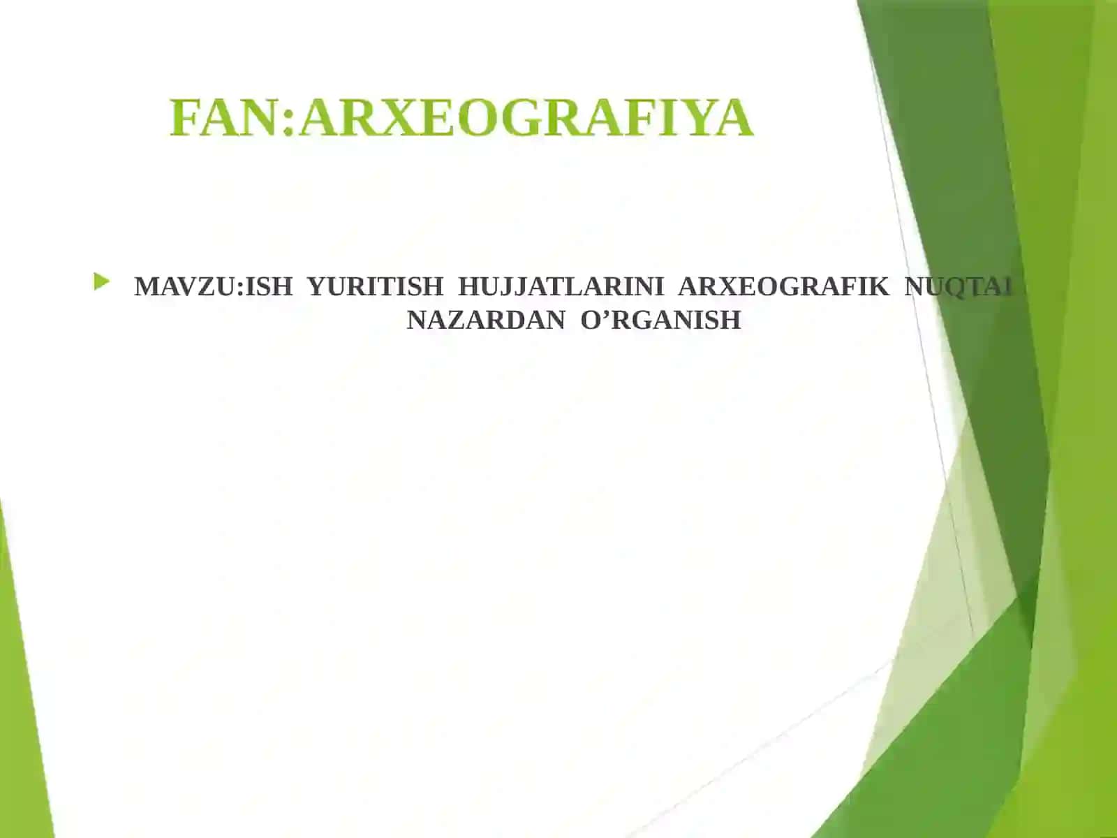 ARXEOGRAFIYA: ISH YURITISH HUJJATLARINI ARXEOGRAFIK NUQTAI NAZARDAN O’RGANISH 2