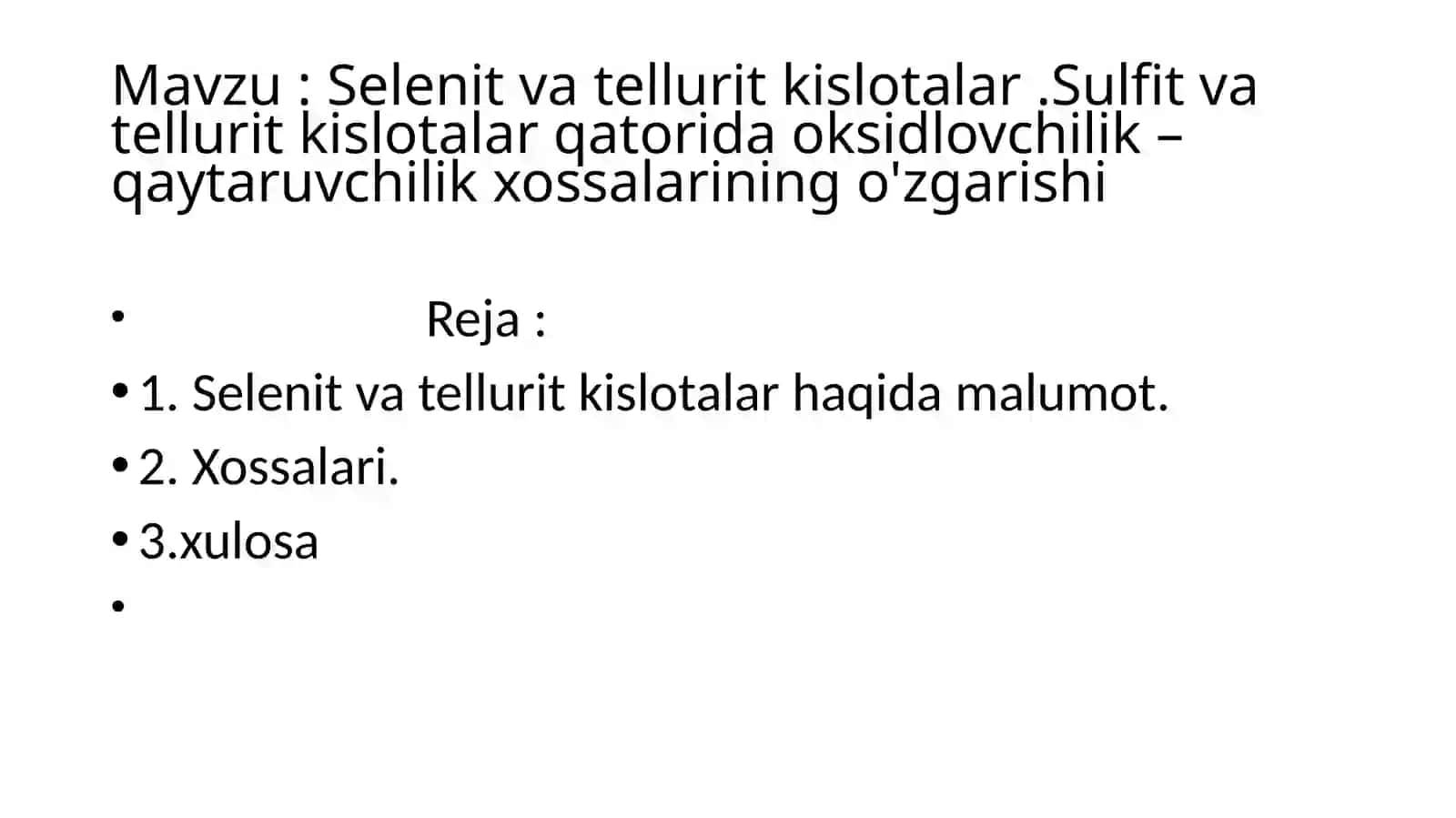 Selenit va tellurit kislotalar.Sulfit va tellurit kislotalar qatorida oksidlovchilik – qaytaruvchilik xossalarining o'zgarishi 2