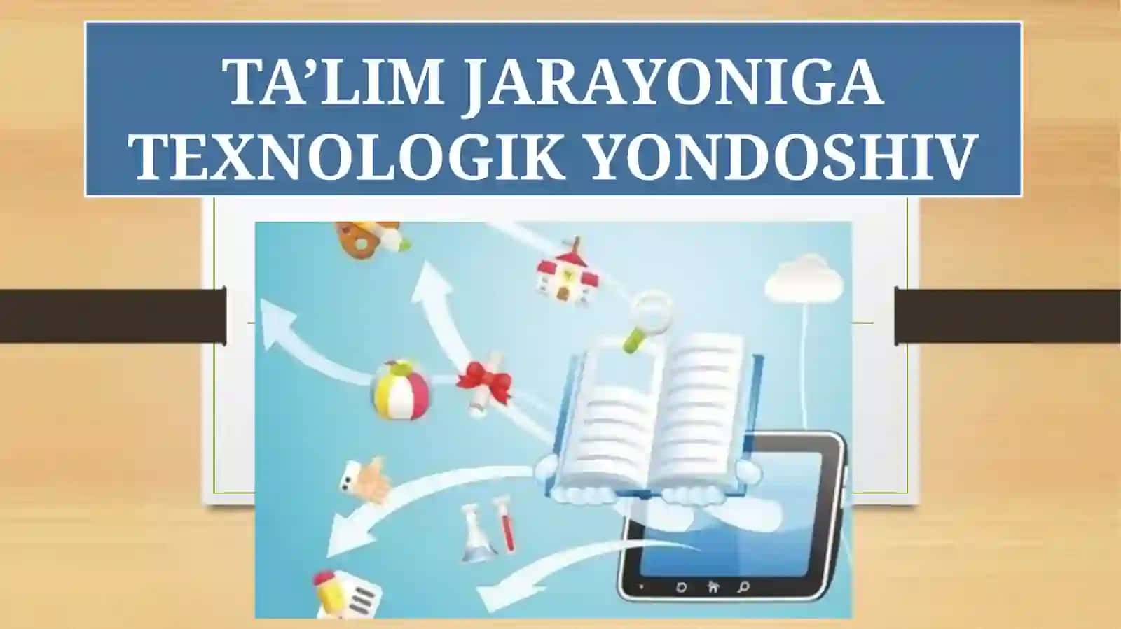 TA’LIM JARAYONIGA TEXNOLOGIK YONDOSHIV 2