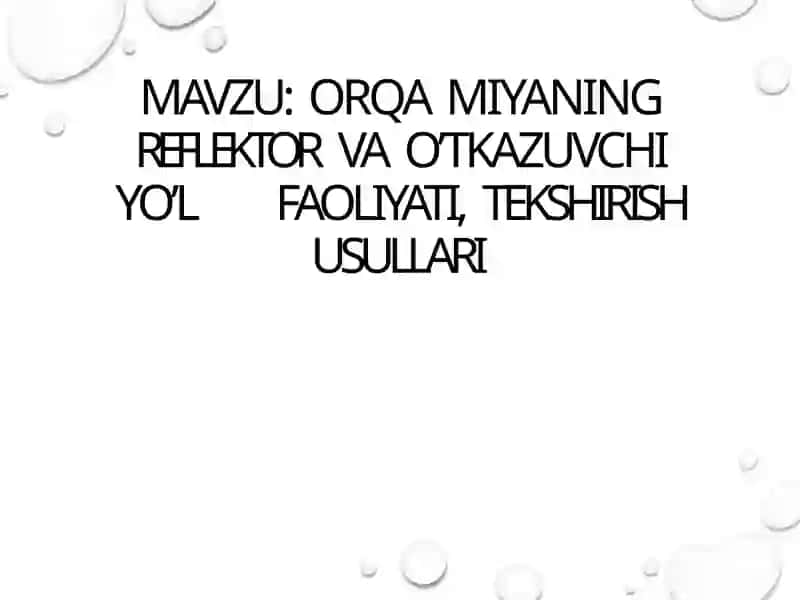ORQA MIYANING REFLEKTOR VA O’TKAZUVCHI YO’L	FAOLIYATI, TEKSHIRISH USULLARI 2