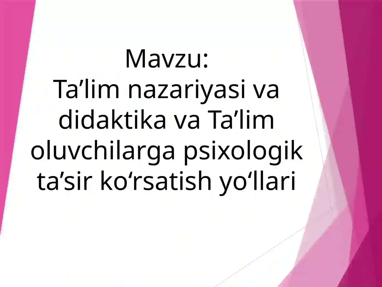 Ta’lim nazariyasi va didaktikasi va Ta’lim oluvchilarga psixologik ta’sir ko‘rsatish yo‘llari 2