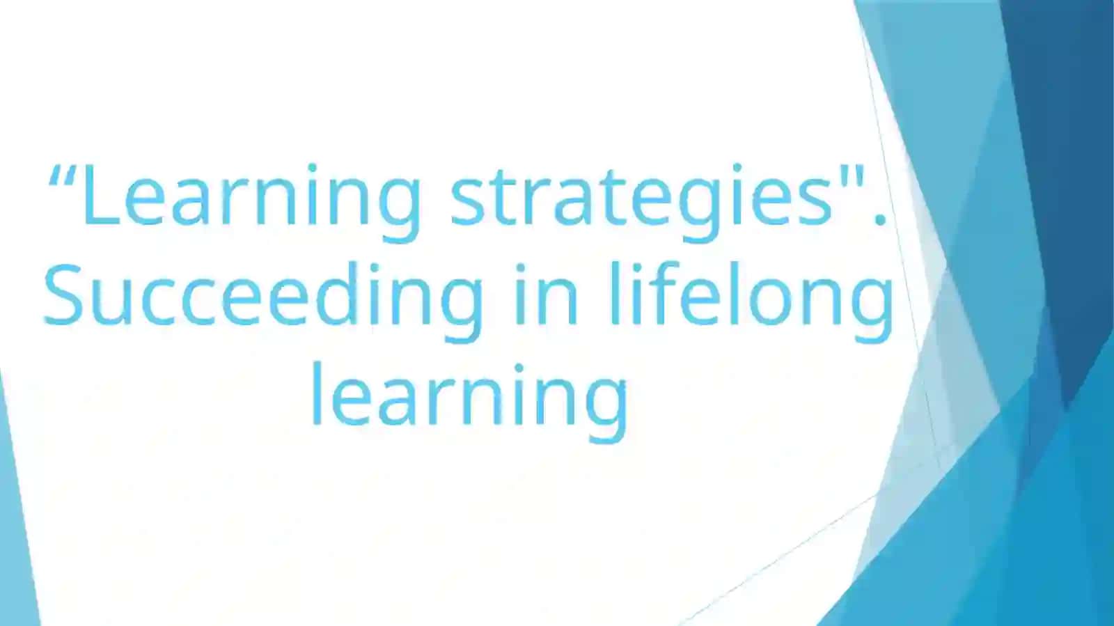 "Learning strategies". Succeeding in lifelong learning 2