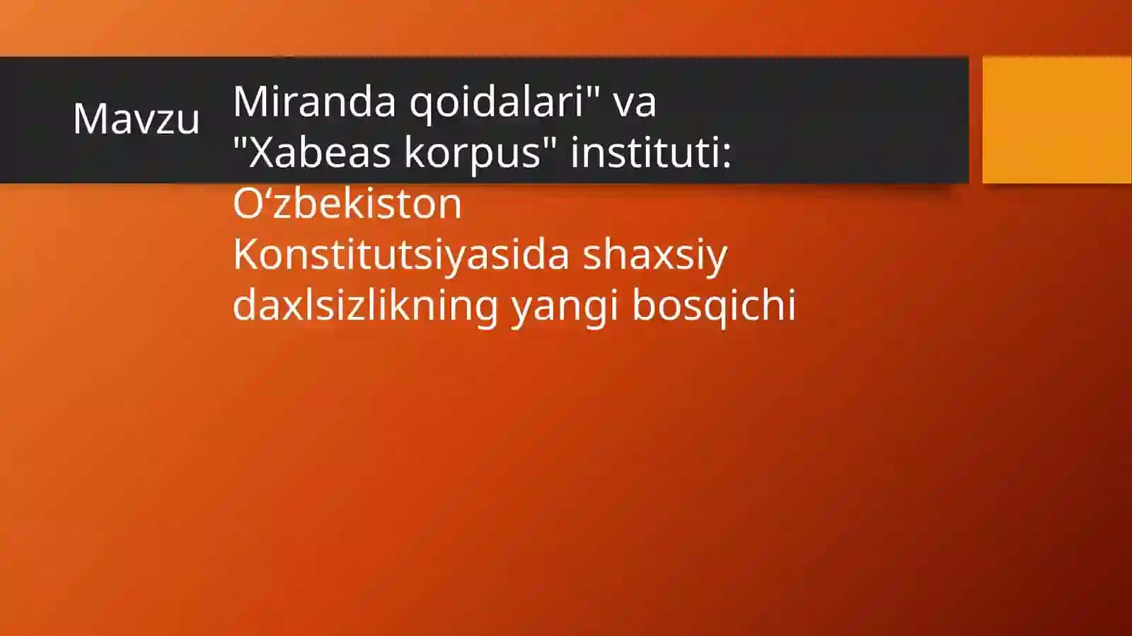 Miranda qoidalari"va"Xabeaskorpus"instituti:O‘zbekiston Konstitutsiyasida shaxsiydaxlsizlikning yangibosqichi 2