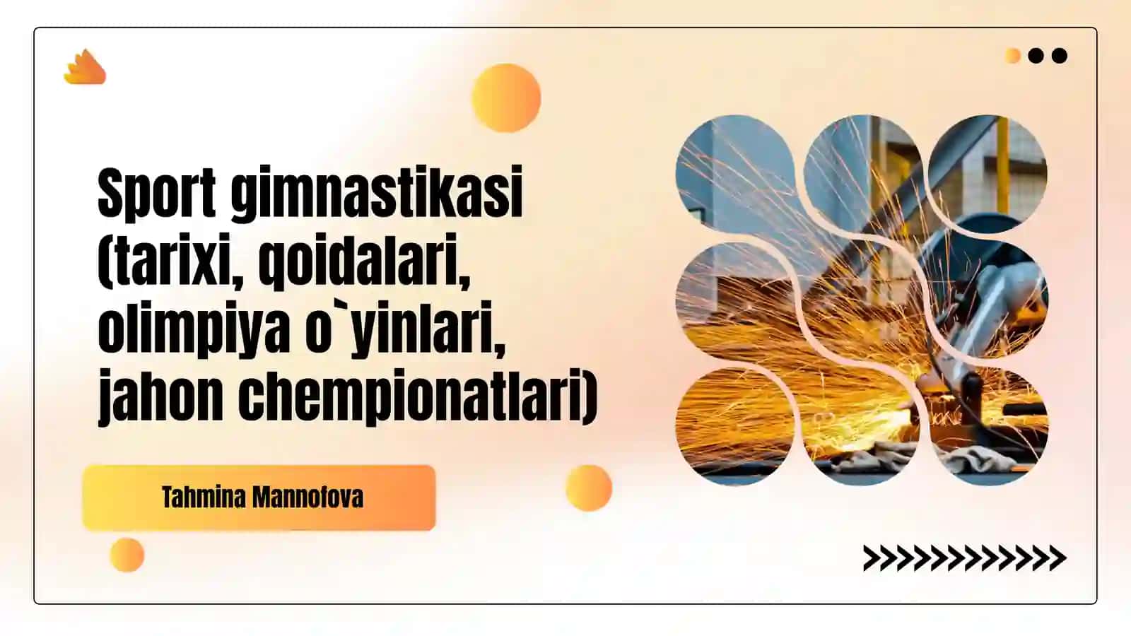 Sport gimnastikasi (tarixi, qoidalari, olimpiya o`yinlari, jahon chempionatlari) 2
