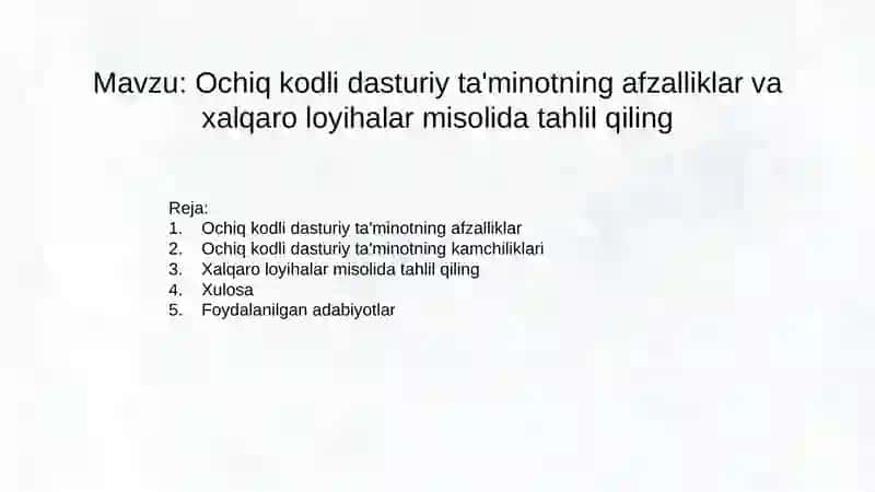Ochiq kodli dasturiy ta'minotning afzalliklar va xalqaro loyihalar misolida tahlil qiling. 2