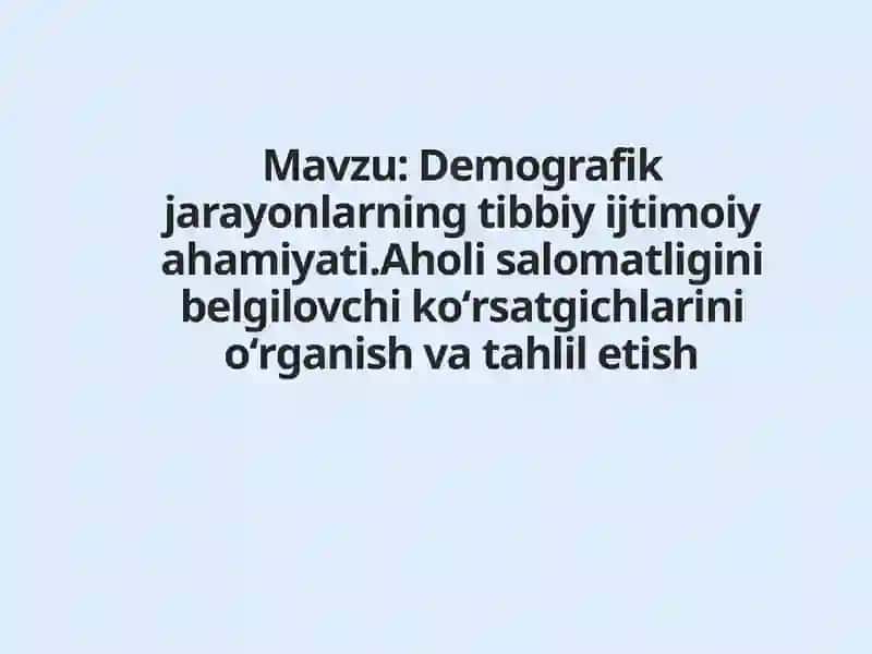 Demografik jarayonlarning tibbiy ijtimoiy ahamiyati 2