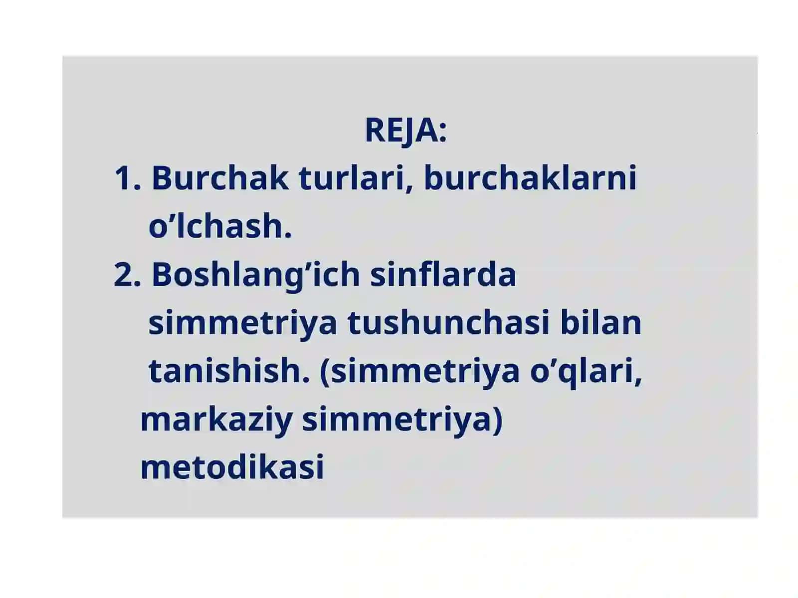 Burchak turlari,burchaklarnio’lchash.Boshlang’ich sinflardasimmetriya tushunchasi bilan tanishish. (simmetriya o’qlari, markaziy simmetriya)metodikasi 2