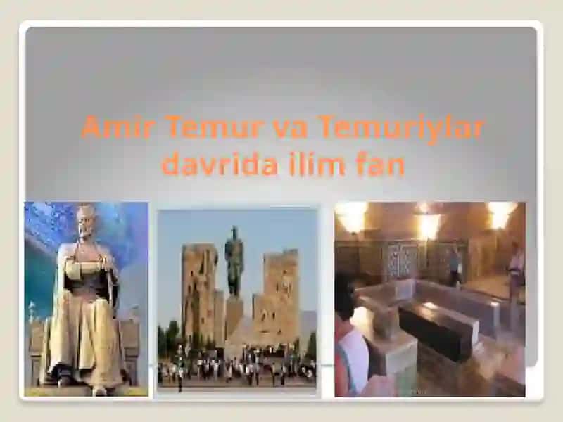 Amir Temur va Temuriylar davrida ilim fan 2