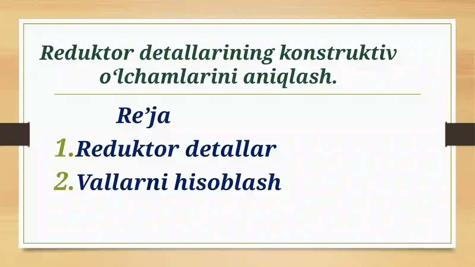 Reduktor detallarining konstruktiv o‘lchamlarinianiqlash 2