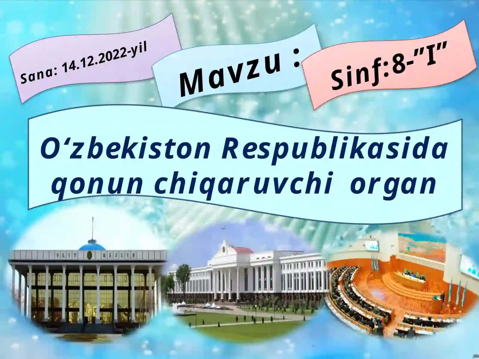 8-sinf Huquq fanidan bir soatlik dars ishlanma. O'zbekiston Respublikasida qonun chiqaruvchi organ 2