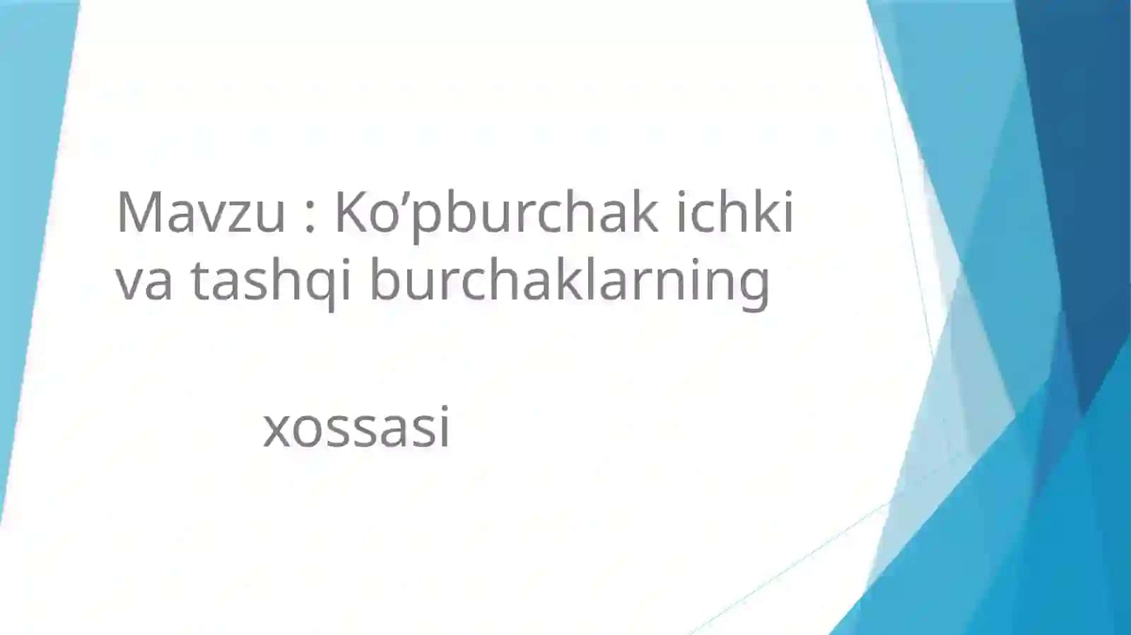 Ko’pburchak ichki va tashqi burchaklarning xossasi 2